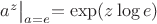 $a^z\bigl|_{a=e}=\exp(z\log e)$