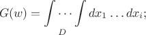 $$G(w)=\idotsint\limits_D{dx_1\ldots dx_i};$$