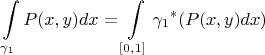 $$\int\limits_{\gamma_1} P(x,y) dx=\int\limits_{[0,1]} {\gamma_1}^*(P(x,y)dx)$$