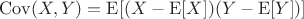 $\mathrm{Cov}(X,Y) = \mathrm{E}[(X-\mathrm{E}[X])(Y-\mathrm{E}[Y])]$