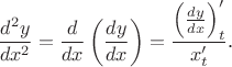 $$\frac{d^2y}{dx^2}=\frac d{dx}\left(\frac{dy}{dx}\right)=\frac{\left(\frac{dy}{dx}\right)'_t}{x'_t}\text{.}$$