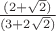 $\frac{(2+\sqrt2)}{(3+2\sqrt2)}$