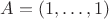 $A=\left(  1, \dots, 1  \right)$