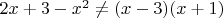 $2x+3-x^2\not=(x-3)(x+1)$