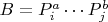 $B = P_i^a \cdots  P_j^b$