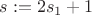 $s:=2s_1+1$