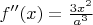 $f''(x)=\frac{3x^2}{a^3}$