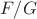 $F/G$