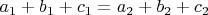 $a_1 + b_1 + c_1 = a_2 + b_2 + c_2$
