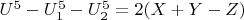 $U^5-U_1^5-U_2^5 = 2(X + Y-Z)$