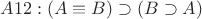 $A12 : (A\equiv B) \supset (B \supset A)$