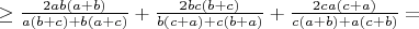 $\geq \frac{2ab(a+b)}{a(b+c)+b(a+c)}+\frac{2bc(b+c)}{b(c+a)+c(b+a)}+\frac{2ca(c+a)}{c(a+b)+a(c+b)}=$