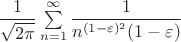 $ \dfrac{1}{\sqrt{2\pi}}\sum\limits_{n=1}^{\infty} \dfrac{1}{n^{(1-\varepsilon)^2}(1-\varepsilon)}$