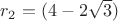 $ r_2=(4-2\sqrt 3)$