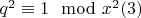$q^2 \equiv 1 \mod x^2\ren(3)$
