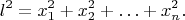 $$l^2=x_1^2+x_2^2+\ldots+x_n^2.$$