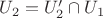 $U_2 = U_2' \cap U_1$