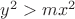 $y^2>mx^2$