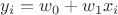 ${y_i} = {w_0} + {w_1}{x_i}$
