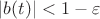 $|b(t)| < 1 - \varepsilon$