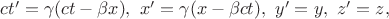 $ct'=\gamma (ct-\beta x),\,\, x'=\gamma(x-\beta ct),\,\, y'=y, \,\, z'=z,$
