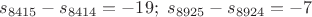$$s_{8415}-s_{8414}=-19;\ s_{8925}-s_{8924}=-7$$