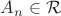 $A_n\in\mathcal{R}$