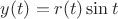 $y(t)=r(t)\sin t$