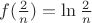 $f(\frac{2}{n})=\ln\frac{2}{n}$