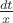 $\frac{dt}{x}$