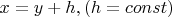$x = y + h , (h=const)$
