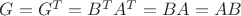 $ G=G^T=B^TA^T=BA=AB$