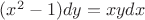 $(x^2-1)dy=xydx$