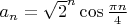 $a_n = \sqrt{2}^{n}\cos{\frac{\pi{n}}{4}}$