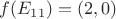 $f(E_{11})=(2,0)$