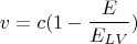 $$v=c(1-\frac{E}{E_{LV}})$$