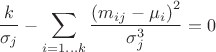 $$\[\frac{k}{{{\sigma }_{j}}}-\sum\limits_{i=1\ldots k}{\frac{{{\left( {{m}_{ij}}-{{\mu }_{i}} \right)}^{2}}}{\sigma _{j}^{3}}}=0\]$$