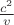 $ \frac {c^2}{v}$