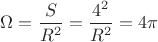 $\Omega=\dfrac{S}{R^2}=\dfrac{4\piR^2}{R^2}=4\pi$