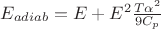 $E_{adiab}=E+ E^2 \frac{T \alpha^2}{9 C_p}$
