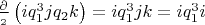 $\frac{\partial}{\partialq_2} \left (i q_1^3 j q_2 k \right ) = i q_1^3 j k = i q_1^3 i$