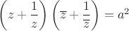$\left(z+\dfrac{1}{z}\right)\left(\overline{z}+\dfrac{1}{\overline{z}}\right)=a^{2}$