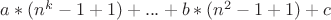 $ a*(n^k-1+1) +  ... + b*(n^2-1+1) + c $