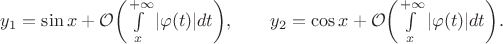 $y_1=\sin{x}+{\cal O}\biggl(\int\limits_x^{+\infty} |\varphi(t)|dt\biggr),\qquad y_2=\cos{x}+{\cal O}\biggl(\int\limits_x^{+\infty} |\varphi(t)|dt\biggr).$