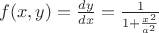 $f(x,y)=\frac {dy} {dx}=\frac 1 {1+\frac {x^2} {a^2}}$