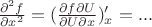 $\frac{\partial^2{f}}{\partial x^2}= (\frac{\partial f \partial U}{\partial{U} \partial{x}})'_x=...$