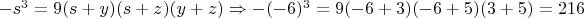 $-s^3=9(s+y)(s+z)(y+z) \Rightarrow -(-6)^3=9(-6+3)(-6+5)(3+5)=216$
