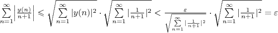 $\sum\limits_{n=1}^\infty \Bigl|\frac{y(n)}{n+1}\Bigr| \leqslant \sqrt{\sum\limits_{n=1}^\infty|y(n)|^2} \cdot \sqrt{\sum\limits_{n=1}^\infty|\frac{1}{n+1}|^2} < \frac{\varepsilon}{\sqrt{\sum\limits_{n=1}^\infty|\frac{1}{n+1}|^2}} \cdot \sqrt{\sum\limits_{n=1}^\infty|\frac{1}{n+1}|^2}=\varepsilon$