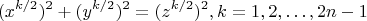 $$
(x^{k/2})^2 + (y^{k/2})^2 = (z^{k/2})^2, k = 1, 2, &hellip;, 2n - 1
$$