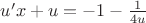 $u'x+u=-1 - \frac{1}{4u}$